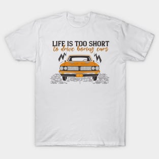 Life Is Too Short To Drive Boring Cars T-Shirt